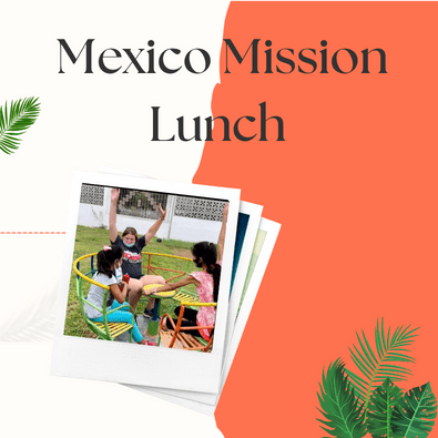 Mexico Mission Lunch